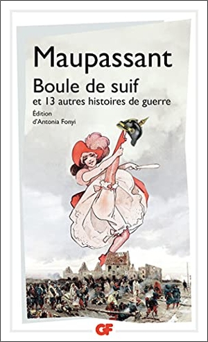 Maupassant, Guy de. Boule de suif et autres histoires de guerre. Editions Flammarion, 2021.