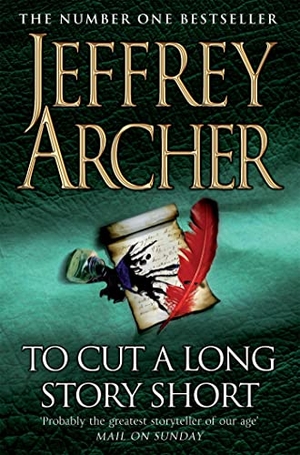 Archer, Jeffrey. To Cut A Long Story Short. Pan Macmillan, 2010.
