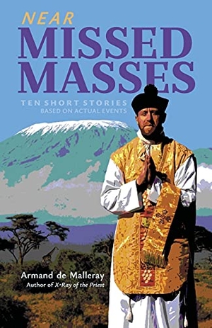 de Malleray, Armand. Near Missed Masses - Ten Short Stories Based on Actual Events. Arouca Press, 2021.