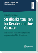 Strafbarkeitsrisiken für Berater und ihre Grenzen