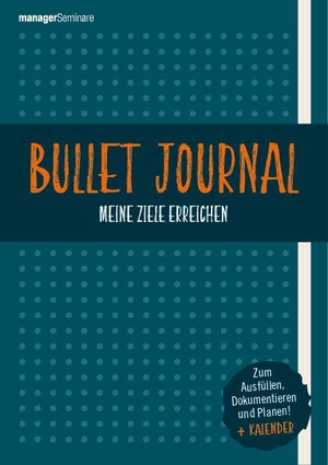 Diers, Stefanie / Vera Sleeking. Bullet Journal: Meine Ziele erreichen - Zum Ausfüllen, Dokumentieren und Planen plus Kalender. managerSeminare Verl.GmbH, 2018.