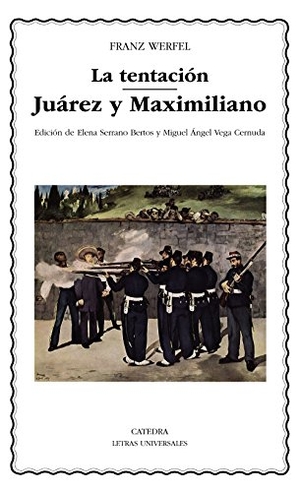 Werfel, Franz. La tentación ; Juárez y Maximiliano. Ediciones Cátedra, 2018.