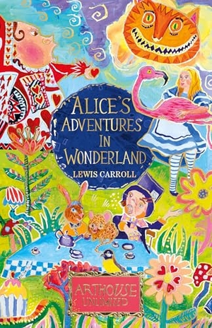 Carroll, Lewis. Alice's Adventures in Wonderland: ARTHOUSE Unlimited Special Edition. Sweet Cherry Publishing, 2026.