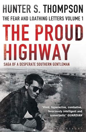Thompson, Hunter S.. The Proud Highway - Rejacketed. Bloomsbury Publishing PLC, 2011.