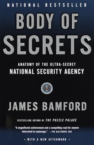 Bamford, James. Body of Secrets - Anatomy of the Ultra-Secret National Security Agency. Knopf Doubleday Publishing Group, 2002.
