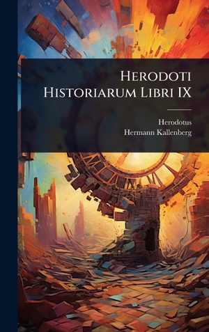 Herodotus / Hermann Kallenberg. Herodoti Historiarum Libri IX. Tradd Street Press, 2025.