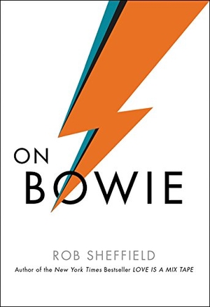 Sheffield, Rob. On Bowie. HarperCollins, 2016.