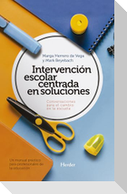 Intervención escolar centrada en soluciones : conversaciones para el cambio en la escuela: un manual práctico para profesionales de la educación