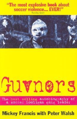 Francis, Michael / Peter Walsh. Guvnors. Milo Books, 1997.