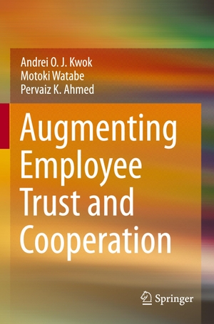 Kwok, Andrei O. J. / Ahmed, Pervaiz K. et al. Augmenting Employee Trust and Cooperation. Springer Nature Singapore, 2022.