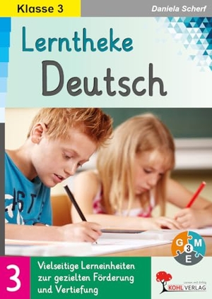 Scherf, Daniela. Lerntheke Deutsch / Klasse 3 - Vielseitige Lerneinheiten zur gezielten Förderung und Vertiefung. Kohl Verlag, 2025.