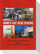 Immer auf dem Sprung - Die Berufsfeuerwehr Wilhelmshaven 1940 - 2016 und das Feuerlöschwesen an der Jade