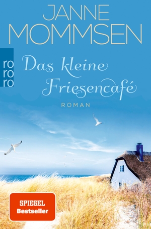 Mommsen, Janne. Das kleine Friesencafé - Ein Inselroman. Rowohlt Taschenbuch, 2022.