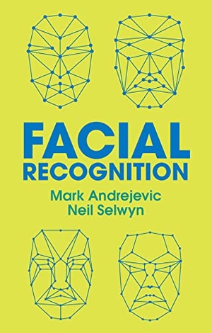 Andrejevic, Mark / Neil Selwyn. Facial Recognition. Polity Press, 2022.