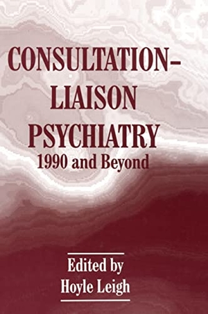 Leigh. Consultation-Liaison Psychiatry - 1990 and Beyond. Springer, 1994.