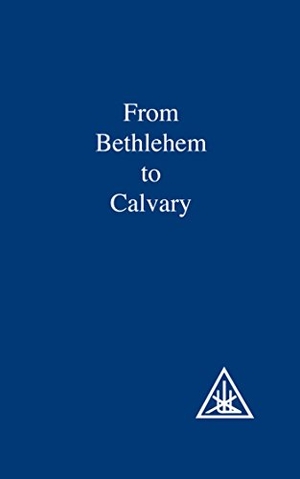 Bailey, Alice A.. From Bethlehem to Calvary - Initiations of Jesus. Lucis Press Ltd, 1937.
