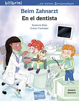 Böse, Susanne. Beim Zahnarzt - Kinderbuch Deutsch-Spanisch. Hueber Verlag GmbH, 2021.