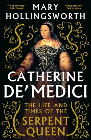 Hollingsworth, Mary. Catherine de' Medici - The Life and Times of the Serpent Queen. Bloomsbury Publishing PLC, 2024.