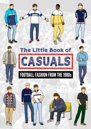 Scottie. The Little Book of Casuals - Football Fashion from the 1980s. Conker Editions Ltd, 2023.