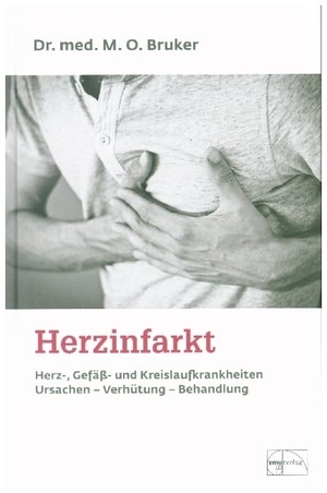 Bruker, Max Otto. Herzinfarkt. Herz-, Gefäß- und Kreislaufkrankheiten - Ursachen, Verhütung, Behandlung. Emu-Verlags-GmbH, 2019.