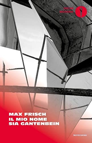 Frisch, Max. Il mio nome sia Gantenbein. Mondadori, 2022.