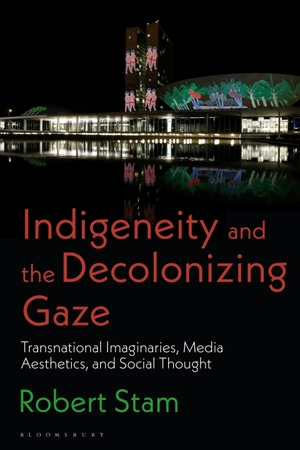 Stam, Robert. Indigeneity and the Decolonizing Gaze - Transnational Imaginaries, Media Aesthetics, and Social Thought. Bloomsbury Publishing PLC, 2023.