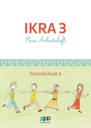 Islamische Föderation Berlin (Hrsg.). IKRA 3. Mein Arbeitsheft - Grundschule 3 - Mein Arbeitsheft - Grundschule 3. Plural Publications GmbH, 2015.