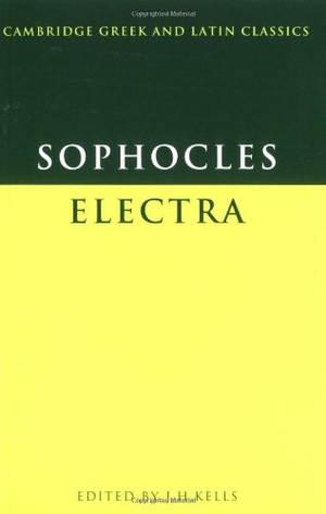 Kells, J. H. / Sophocles et al. Sophocles - Electra. Cambridge University Press, 2004.