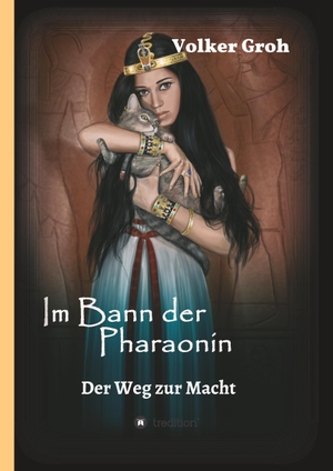 Groh, Volker. Im Bann der Pharaonin - Der Weg zur Macht. tredition, 2019.