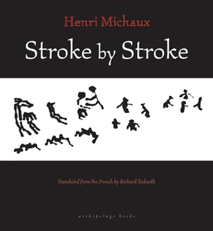 Michaux, Henri. Stroke by Stroke. Steerforth Press, 2006.