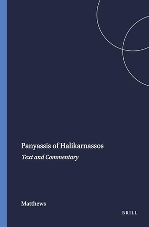 Matthews. Panyassis of Halikarnassos - Text and Commentary. Brill, 1974.