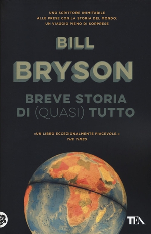 Bryson, Bill. Breve storia di (quasi) tutto. TEA, 2019.