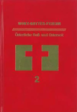 Bischöfliches Generalvikariat, Trier (Hrsg.). Wort-Gottes-Feiern - Österliche Buß- und Osterzeit. Paulinus Verlag, 2014.