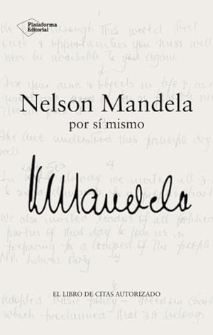 Mandela, Nelson. Nelson Mandela : por sí mismo. Plataforma Editorial S.L., 2013.