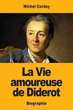 Corday, Michel. La Vie amoureuse de Diderot. Prodinnova, 2019.