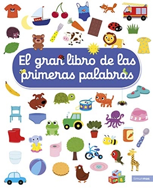 Choux, Nathalie. El gran libro de las primeras palabras. TIMUN MAS INFANTIL, 2019.