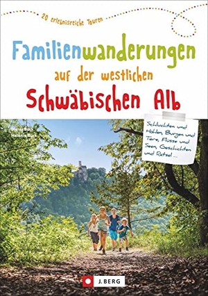 Buck, Dieter / Melanie Buck. Familienwanderungen auf der westlichen Schwäbischen Alb - 20 erlebnisreiche Touren. J. Berg Verlag, 2021.
