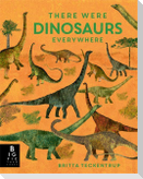 There Were Dinosaurs Everywhere
