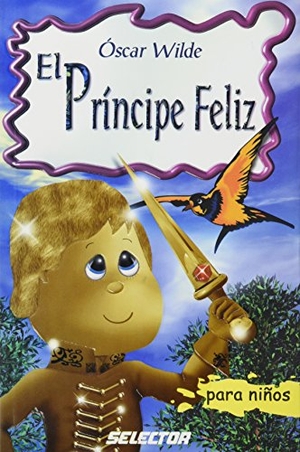 Wilde, Oscar. El príncipe feliz. Selector, S.A. de C.V., 2019.