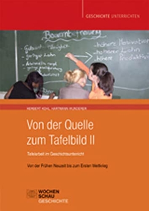 Kohl, Herbert / Hartmann Wunderer. Von der Quelle zum Tafelbild II. Tafelarbeit im Geschichtsunterricht - Von der Frühen Neuzeit bis zum Ersten Weltkrieg. Wochenschau Verlag, 2009.