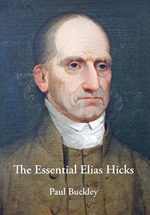 Buckley, Paul. The Essential Elias Hicks. Barclay Press, 2013.