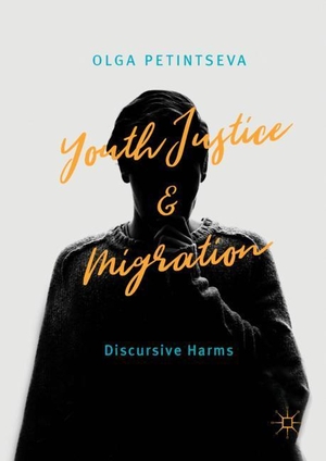 Petintseva, Olga. Youth Justice and Migration - Discursive Harms. Springer International Publishing, 2018.