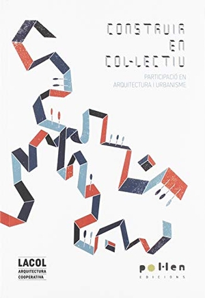 Lacol. Construir en col·lectiu : participació en arquitectura i urbanisme. Pol·len Edicions (El Tinter SAL), 2018.
