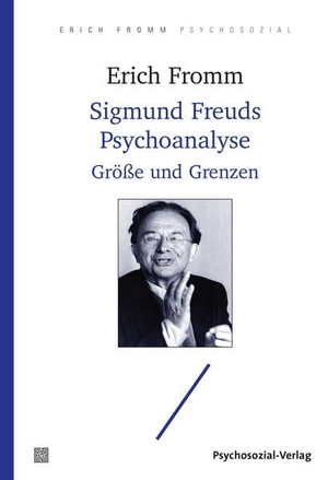 Fromm, Erich. Sigmund Freuds Psychoanalyse - Größe und Grenzen. Psychosozial Verlag GbR, 2021.