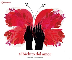 Cabassa, Mariona / Evelyn Aixalà Pozas. El bichito del amor. Editorial Flamboyant, S.L., 2020.