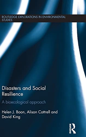 Boon, Helen / Cottrell, Alison et al. Disasters and Social Resilience - A bioecological approach. Routledge, 2016.