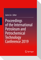 Proceedings of the International Petroleum and Petrochemical Technology Conference 2019