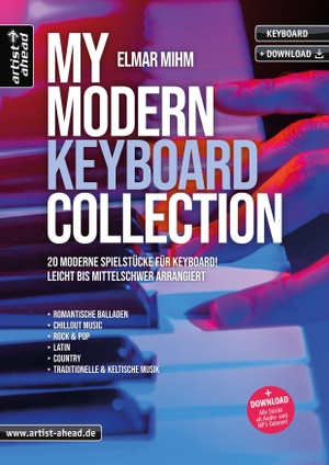 Mihm, Elmar. My Modern Keyboard Collection - 20 moderne Spielstücke für Keyboard, leicht bis mittelschwer arrangiert (inkl. Audio-Download). Artist Ahead Musikverlag, 2022.