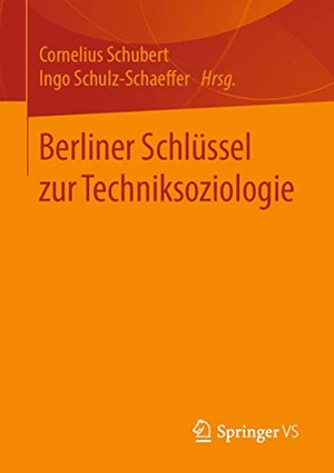 Schubert, Cornelius / Ingo Schulz-Schaeffer (Hrsg.). Berliner Schlüssel zur Techniksoziologie. Springer-Verlag GmbH, 2019.
