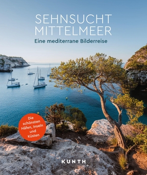 KUNTH Bildband Sehnsucht Mittelmeer - Eine mediterrane Bilderreise. Kunth GmbH & Co. KG, 2024.